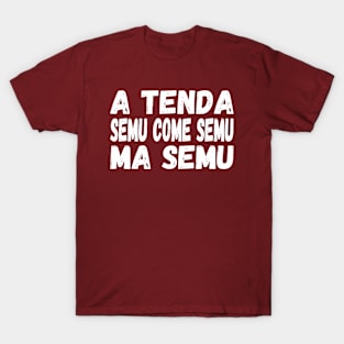 A Tenda semu come semu, ma semu - white text T-Shirt